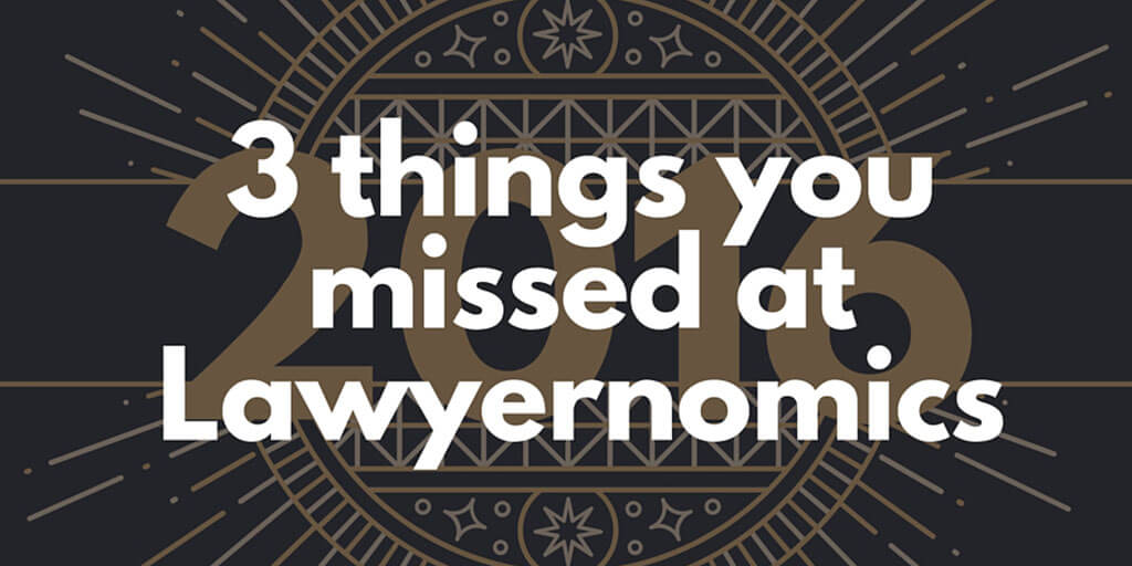 3 Things You Missed at Lawyernomics 2016 Twitter