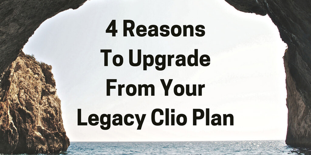 Legacy Clio Plan 4 Reasons To Upgrade